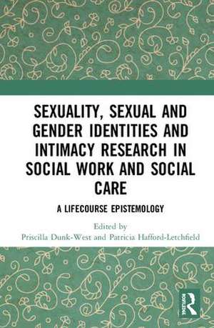 Sexuality, Sexual and Gender Identities and Intimacy Research in Social Work and Social Care: A Lifecourse Epistemology de Priscilla Dunk-West