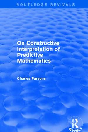 On Constructive Interpretation of Predictive Mathematics (1990) de Charles Parsons