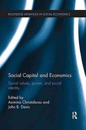 Social Capital and Economics: Social Values, Power, and Social Identity de Asimina Christoforou