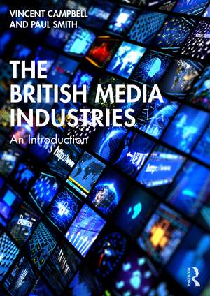 The British Media Industries: An Introduction de Vincent Campbell