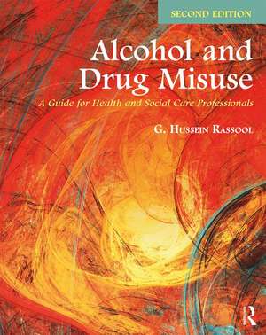 Alcohol and Drug Misuse: A Guide for Health and Social Care Professionals de G. Hussein Rassool