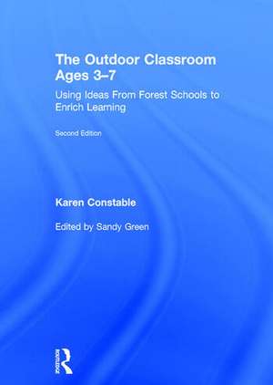 The Outdoor Classroom Ages 3-7: Using Ideas From Forest Schools to Enrich Learning de Karen Constable