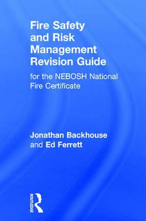 Fire Safety and Risk Management Revision Guide: for the NEBOSH National Fire Certificate de Jonathan Backhouse