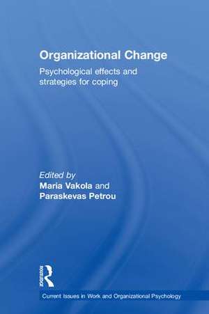 Organizational Change: Psychological effects and strategies for coping de Maria Vakola
