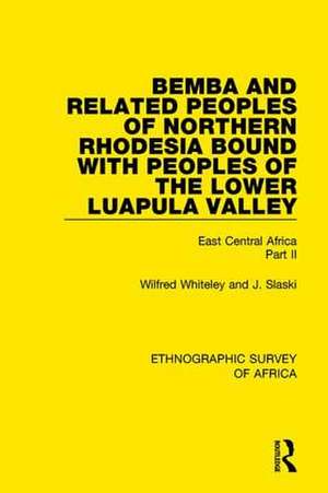 Bemba and Related Peoples of Northern Rhodesia bound with Peoples of the Lower Luapula Valley: East Central Africa Part II de Wilfred Whiteley