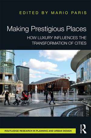 Making Prestigious Places: How Luxury Influences the Transformation of Cities de Mario Paris