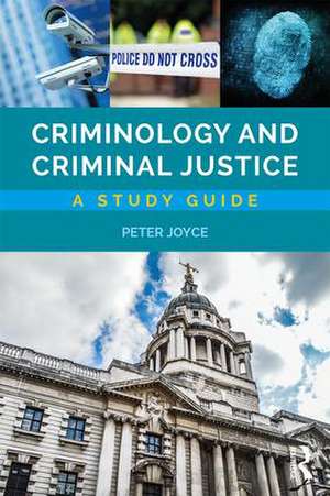 Criminology and Criminal Justice: A Study Guide de Peter Joyce