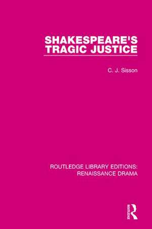 Shakespeare's Tragic Justice de C. J. Sisson