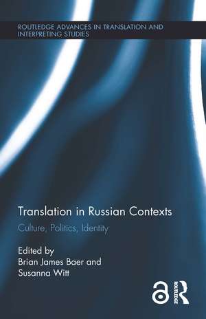 Translation in Russian Contexts: Culture, Politics, Identity de Brian James Baer