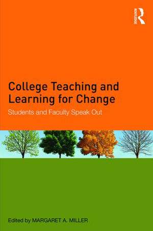 College Teaching and Learning for Change: Students and Faculty Speak Out de Margaret A. Miller