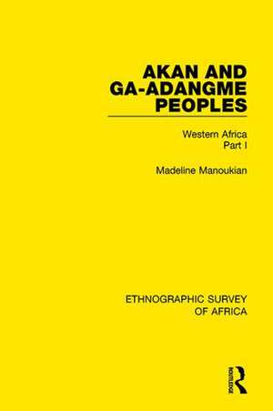 Akan and Ga-Adangme Peoples: Western Africa Part I de Madeline Manoukian