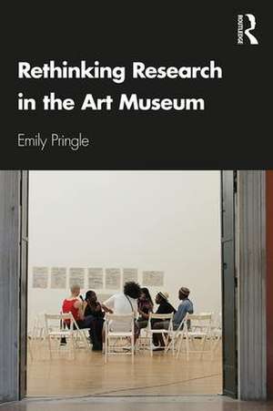 Rethinking Research in the Art Museum de Emily Pringle