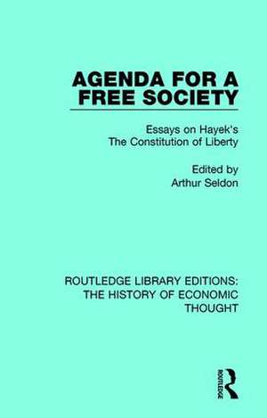 Agenda for a Free Society: Essays on Hayek's The Constitution of Liberty de Arthur Seldon