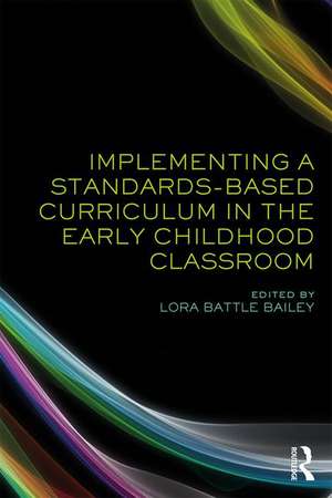 Implementing a Standards-Based Curriculum in the Early Childhood Classroom de Lora Bailey