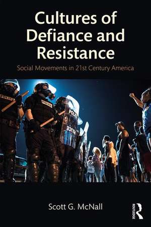 Cultures of Defiance and Resistance: Social Movements in 21st-Century America de Scott G. McNall