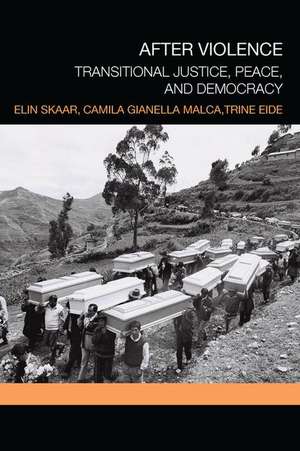 After Violence: Transitional Justice, Peace, and Democracy de Elin Skaar