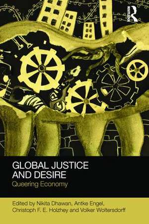 Global Justice and Desire: Queering Economy de Nikita Dhawan