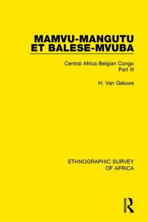 Mamvu-Mangutu et Balese-Mvuba: Central Africa Belgian Congo Part III de H. Van Geluwe