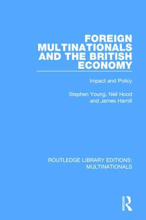 Foreign Multinationals and the British Economy: Impact and Policy de Stephen Young