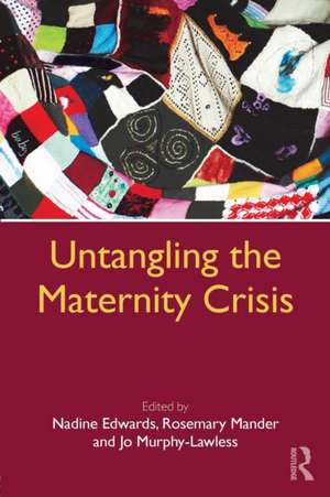 Untangling the Maternity Crisis de Nadine Edwards