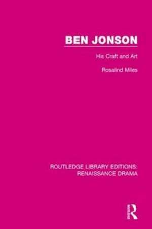 Ben Jonson: His Craft and Art de Rosalind Miles