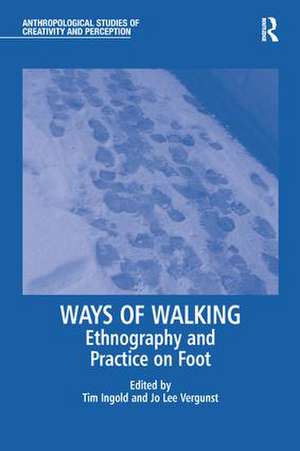 Ways of Walking: Ethnography and Practice on Foot de Jo Lee Vergunst