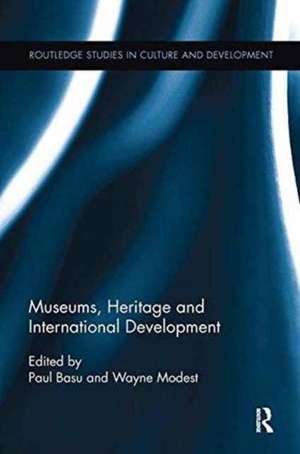 Museums, Heritage and International Development de Paul Basu