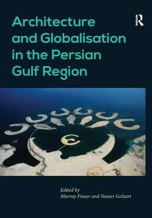 Architecture and Globalisation in the Persian Gulf Region de Nasser Golzari