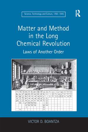 Matter and Method in the Long Chemical Revolution: Laws of Another Order de Victor D. Boantza