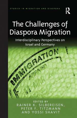 The Challenges of Diaspora Migration: Interdisciplinary Perspectives on Israel and Germany de Rainer K. Silbereisen