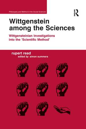 Wittgenstein among the Sciences: Wittgensteinian Investigations into the 'Scientific Method' de Rupert Read