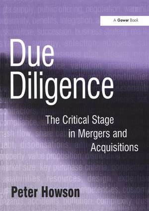 Due Diligence: The Critical Stage in Mergers and Acquisitions de Peter Howson