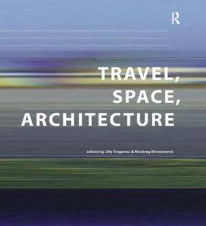 Travel, Space, Architecture de Miodrag Mitrasinovic