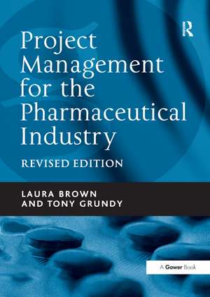 Project Management for the Pharmaceutical Industry de Laura Brown