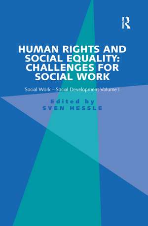 Human Rights and Social Equality: Challenges for Social Work: Social Work-Social Development Volume I de Sven Hessle