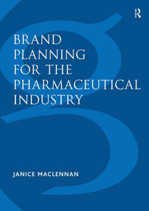 Brand Planning for the Pharmaceutical Industry de Janice MacLennan