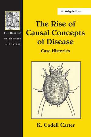 The Rise of Causal Concepts of Disease: Case Histories de K. Codell Carter