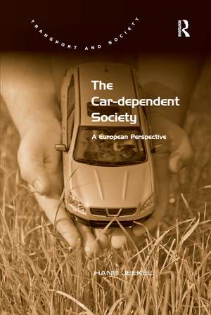 The Car-dependent Society: A European Perspective de Hans Jeekel