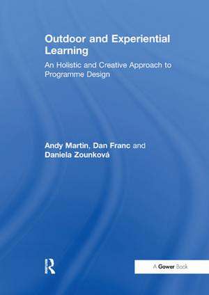 Outdoor and Experiential Learning: An Holistic and Creative Approach to Programme Design de Andy Martin