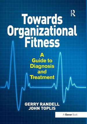 Towards Organizational Fitness: A Guide to Diagnosis and Treatment de Gerry Randell