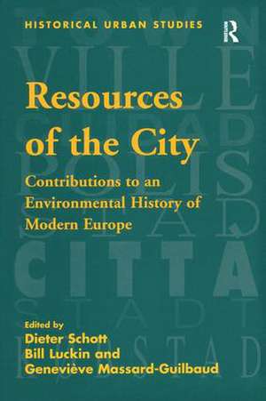 Resources of the City: Contributions to an Environmental History of Modern Europe de Bill Luckin