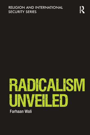 Radicalism Unveiled de Farhaan Wali