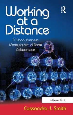 Working at a Distance: A Global Business Model for Virtual Team Collaboration de Cassandra Smith **NFA**