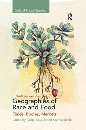 Geographies of Race and Food: Fields, Bodies, Markets de Rachel Slocum