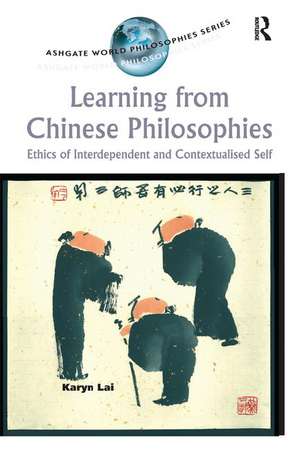 Learning from Chinese Philosophies: Ethics of Interdependent and Contextualised Self de Karyn Lai