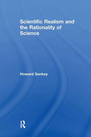 Scientific Realism and the Rationality of Science de Howard Sankey