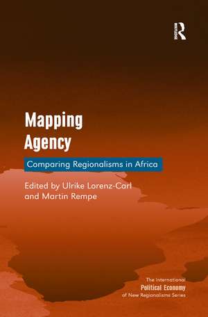 Mapping Agency: Comparing Regionalisms in Africa de Ulrike Lorenz-Carl