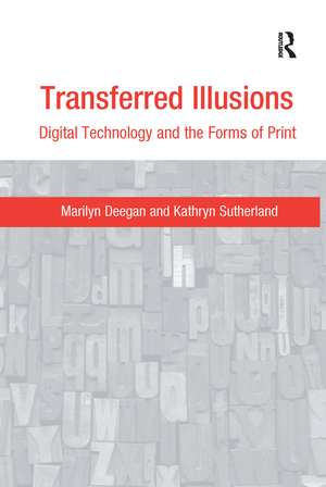 Transferred Illusions: Digital Technology and the Forms of Print de Marilyn Deegan