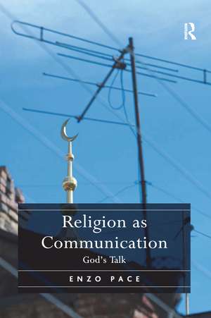 Religion as Communication: God's Talk de Enzo Pace