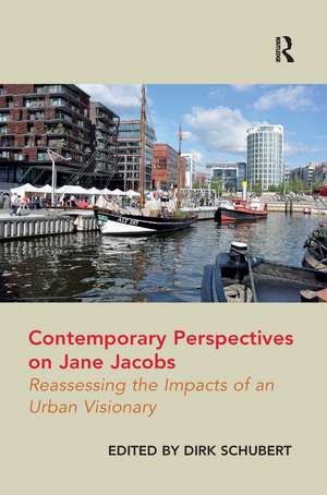 Contemporary Perspectives on Jane Jacobs: Reassessing the Impacts of an Urban Visionary de Dirk Schubert